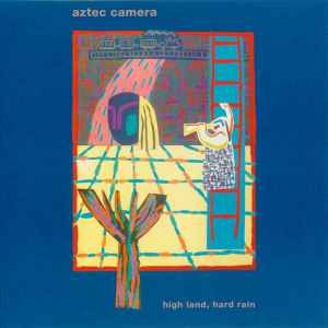 Aztec Camera - High Land, Hard Rain album cover