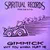Gimmick - Why You Wanna Hurt Me