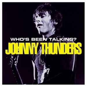 Johnny Thunders – Who's Been Talking? (2008, CD) - Discogs