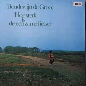 journalist richting Beangstigend Boudewijn de Groot – Hoe Sterk Is De Eenzame Fietser (1973, Gatefold,  Vinyl) - Discogs