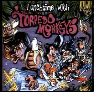 Torpedo Monkeys – Lunchtime With The Torpedo Monkeys (2008, CD) - Discogs