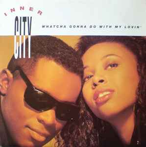 Inner City - Whatcha Gonna Do With My Lovin' album cover