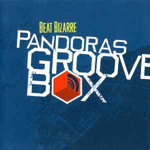 Pandoras Groove Box - Beat Bizarre