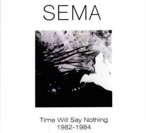 Time Will Say Nothing 1982-1984 - Sema