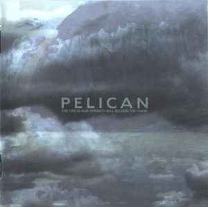 Pelican (2) - The Fire In Our Throats Will Beckon The Thaw