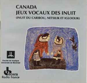 Canada - Jeux Vocaux Des Inuit (Inuit Du Caribou, Netsilik Et Igloolik) - Various