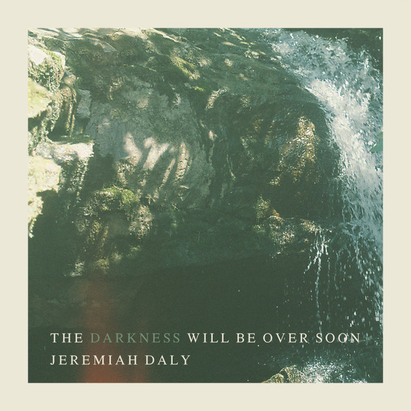 descargar álbum Jeremiah Daly - The Darkness Will Be Over Soon