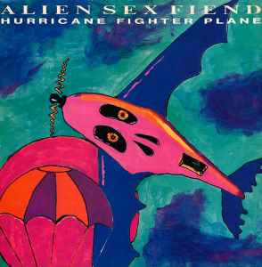 Alien Sex Fiend - Hurricane Fighter Plane album cover