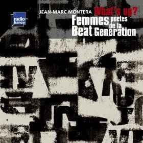 Jean-Marc Montera - What's Up? (Femmes Poètes De La Beat Generation) album cover