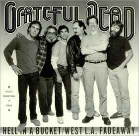 The Grateful Dead - Hell In A Bucket / West L.A. Fadeway album cover