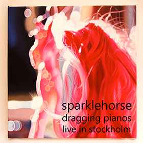 Sparklehorse - Dragging Pianos - Live In Stockholm album cover