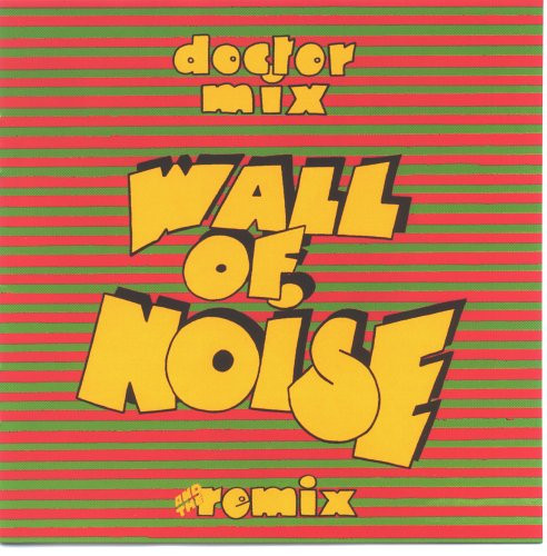 Doctor Mix And The Remix – Wall Of Noise (1979, Vinyl) - Discogs