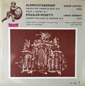 Johann Georg Albrechtsberger - Concerto Per L'Organo Ed Archi In B /Sonata A Quattro In F  / Concerto Per Flauto Ed Orchestra In D  album cover