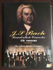 J. S Bach • The Freiburg Baroque Orchestra – Brandenburg Concertos