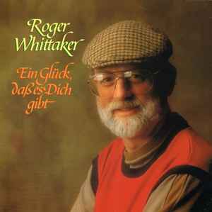 Ein Glück, Daß Es Dich Gibt - Roger Whittaker