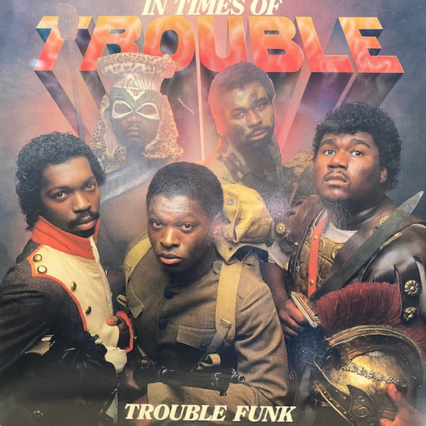 Trouble Funk – In Times Of Trouble (1983, Vinyl) - Discogs