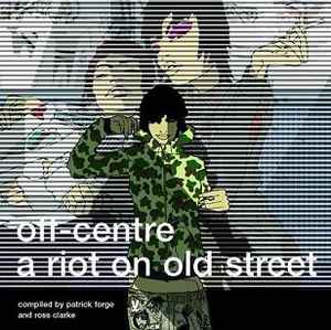 Various - Off-Centre : A Riot On Old Street album cover