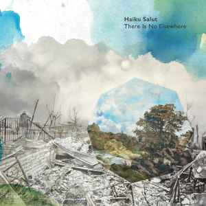 Haiku Salut - There Is No Elsewhere album cover