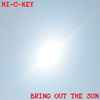 HI-C-KEY - Bring Out The Sun