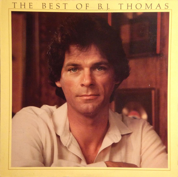 B.J. Thomas – The Best Of B.J. Thomas (1980, Vinyl) - Discogs