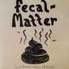 Fecal Matter - Illiteracy Will Prevail