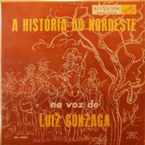 A História Do Nordeste Na Voz De Luiz Gonzaga - Luiz Gonzaga