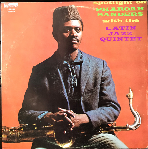 Pharoah Sanders With The Latin Jazz Quintet – Spotlight On