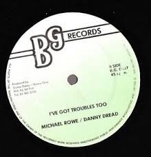 Danny Dread / Michael Rowe – I've Troubles Too (1988, Vinyl) - Discogs