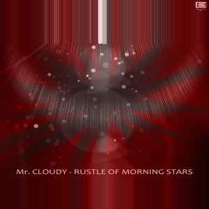 Rustle Of Morning Stars - Mr. Cloudy