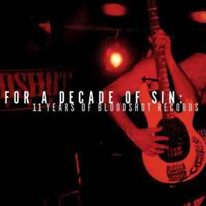 Various - For A Decade Of Sin: 11 Years Of Bloodshot Records