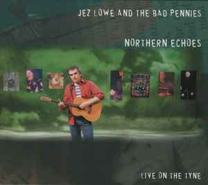 Jez Lowe & The Bad Pennies - Northern Echoes - Live On The Tyne album cover