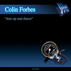 Colin Forbes – Shut Up And Dance