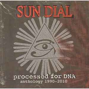 Sun Dial - Processed For DNA (Anthology 1990-2010)