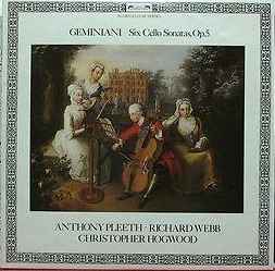 Six Cello Sonatas, Op. 5 - Geminiani - Anthony Pleeth • Richard Webb, Christopher Hogwood