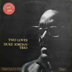 Duke Jordan Trio – Two Loves (1975, Vinyl) - Discogs