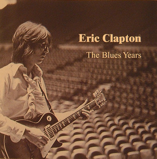 Eric Clapton – The Blues Years (1999, CD) - Discogs