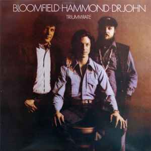Triumvirate - Bloomfield / Hammond / Dr. John