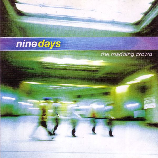 Nine Days – The Madding Crowd (2000, CD) - Discogs