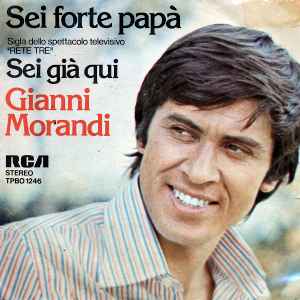Gianni Morandi - Sei Forte Papà / Sei Già Qui