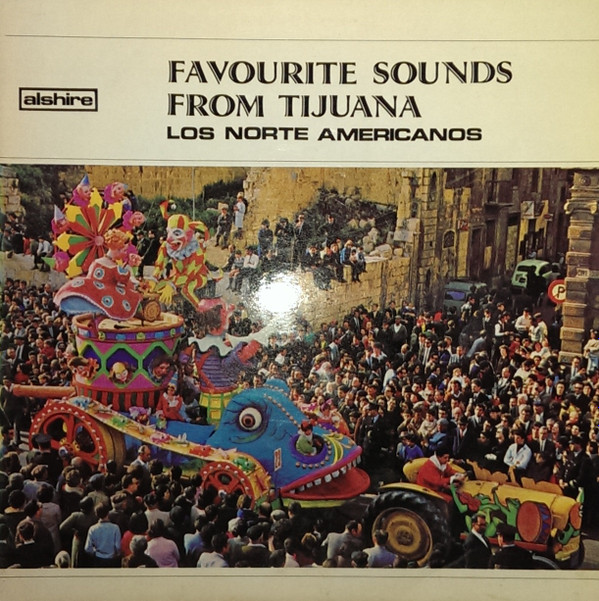 last ned album Los Norte Americanos - Favourite Sounds From Tijuana