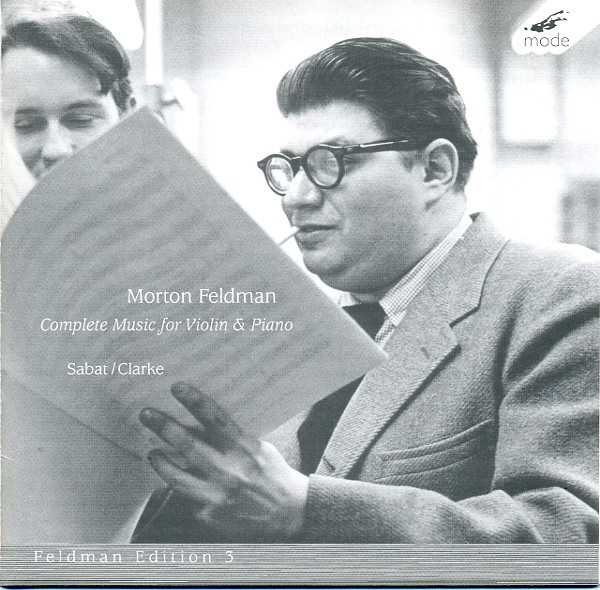 Morton Feldman - Complete Music For Violin & Piano ; Marc Sabat, Stephen Clarke ; mode 82, 83