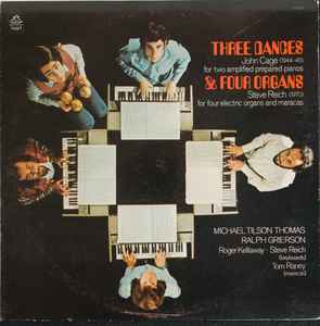 Three Dances & Four Organs - John Cage / Steve Reich / Michael Tilson Thomas / Ralph Grierson