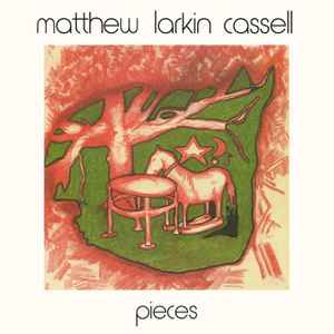 Matthew Larkin Cassell - Pieces album cover