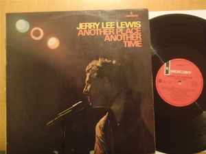 Jerry Lee Lewis – Another Place Another Time (1967, Vinyl) - Discogs