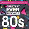 Various - Greatest Ever Decade 80s