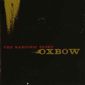 The Narcotic Story - Oxbow