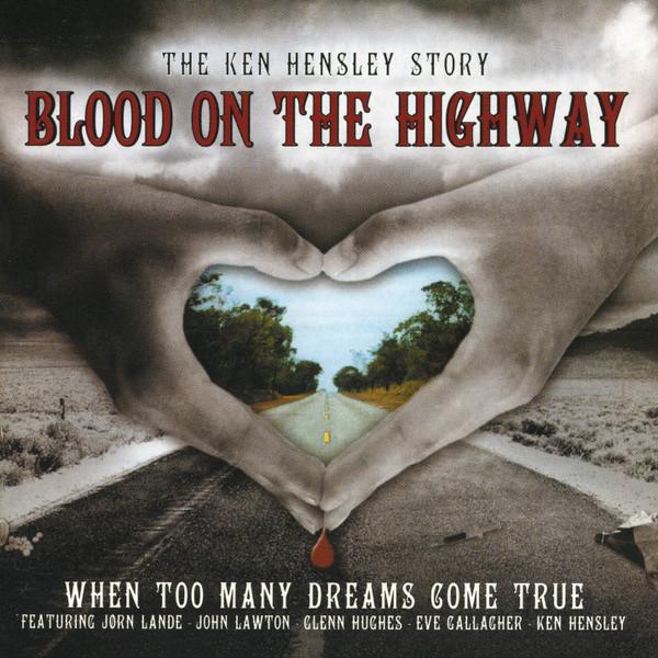 Ken Hensley – Blood On The Highway (The Ken Hensley Story 