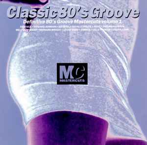 Classic 80's Groove Mastercuts Volume 1 - Various