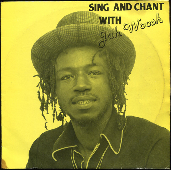 Jah Woosh – Sing And Chant With Jah Woosh (1982, Vinyl) - Discogs