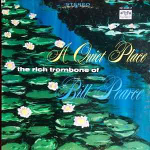 Bill Pearce - A Quiet Place - The Rich Trombone Of Bill Pearce album cover